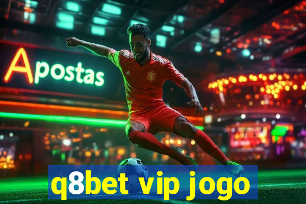 q8bet vip jogo